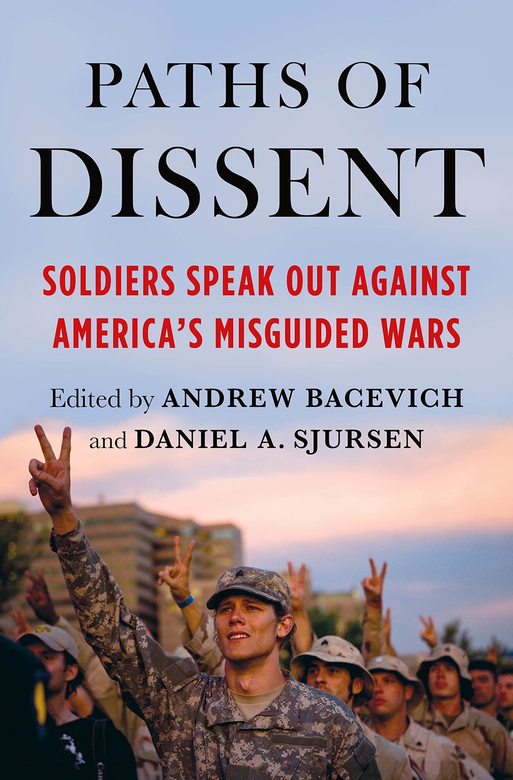 Paths of Dissent: Soldiers Speak Out Against America’s Misguided Wars