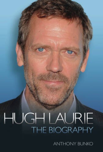 Hugh Laurie: The Biography – Paperback By Bunko, Anthony – VERY GOOD