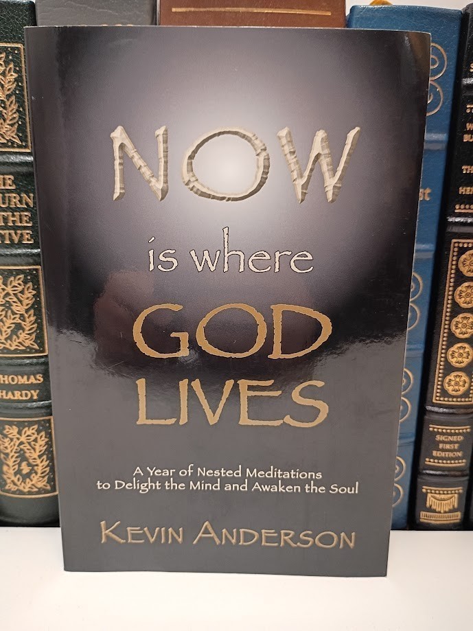 Now is Where God Lives Kevin Anderson Nested Meditations Richard Rohr Blurb VG+