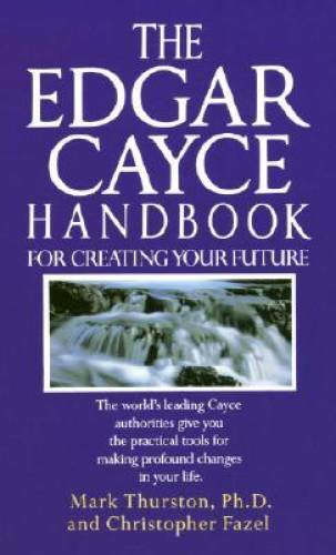 The Edgar Cayce Handbook for Creating Your Future – Mass Market Paperback – GOOD