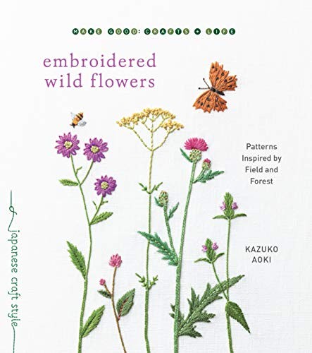 EMBROIDERED WILD FLOWERS: PATTERNS INSPIRED BY FIELD AND By Kazuko Aoki **NEW**
