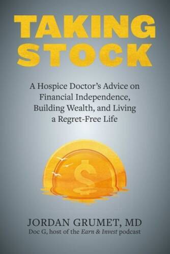 Taking Stock: A Hospice Doctors Advice on Financial Independence, Buildi – GOOD