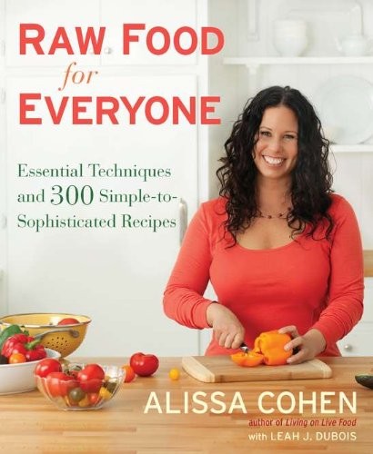 Raw Food for Everyone: Essential Techniques and 300 Simple-to-Sophisticat – GOOD