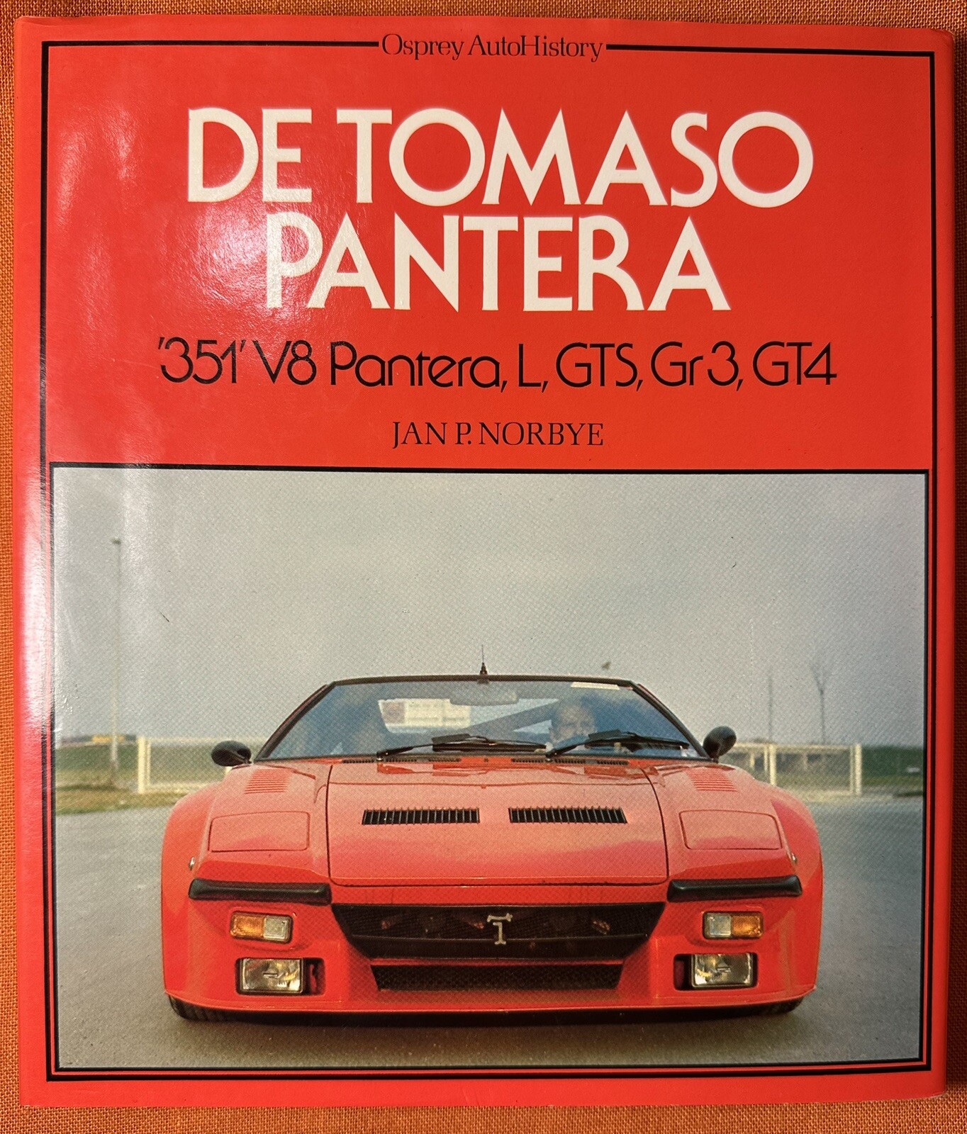 De Tomaso Pantera: ‘351’ V8 Pantera, L, GTS, Gr3, GT4 Osprey Jan P. Norbye