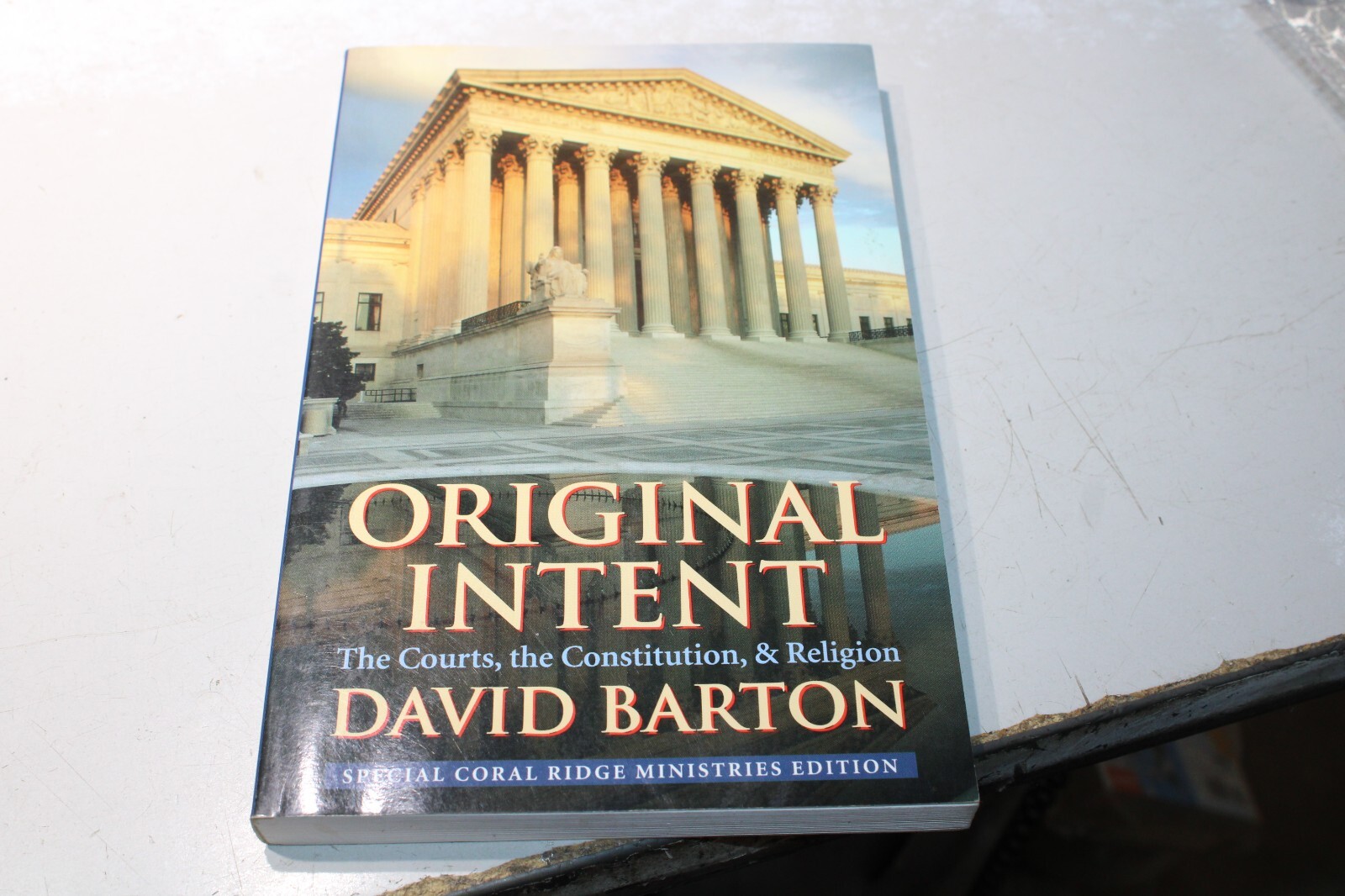 Original Intent: The Courts the Constitution & Religion by David Barton