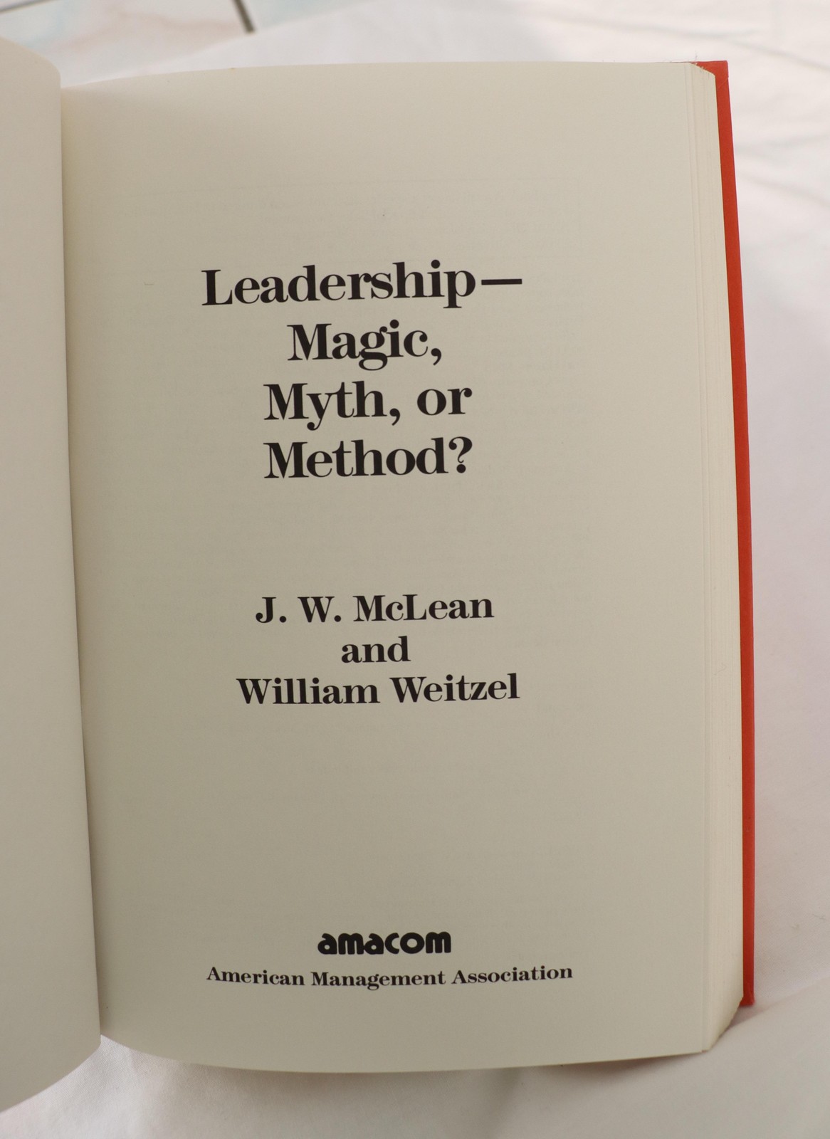 Leadership—Magic, Myth, Or Method? McLean Weitzel Amacom HC Business Mgmt 1991