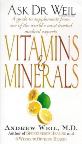 Vitamins and Minerals (Ask Dr Weil) – Paperback By ANDREW WEIL – GOOD