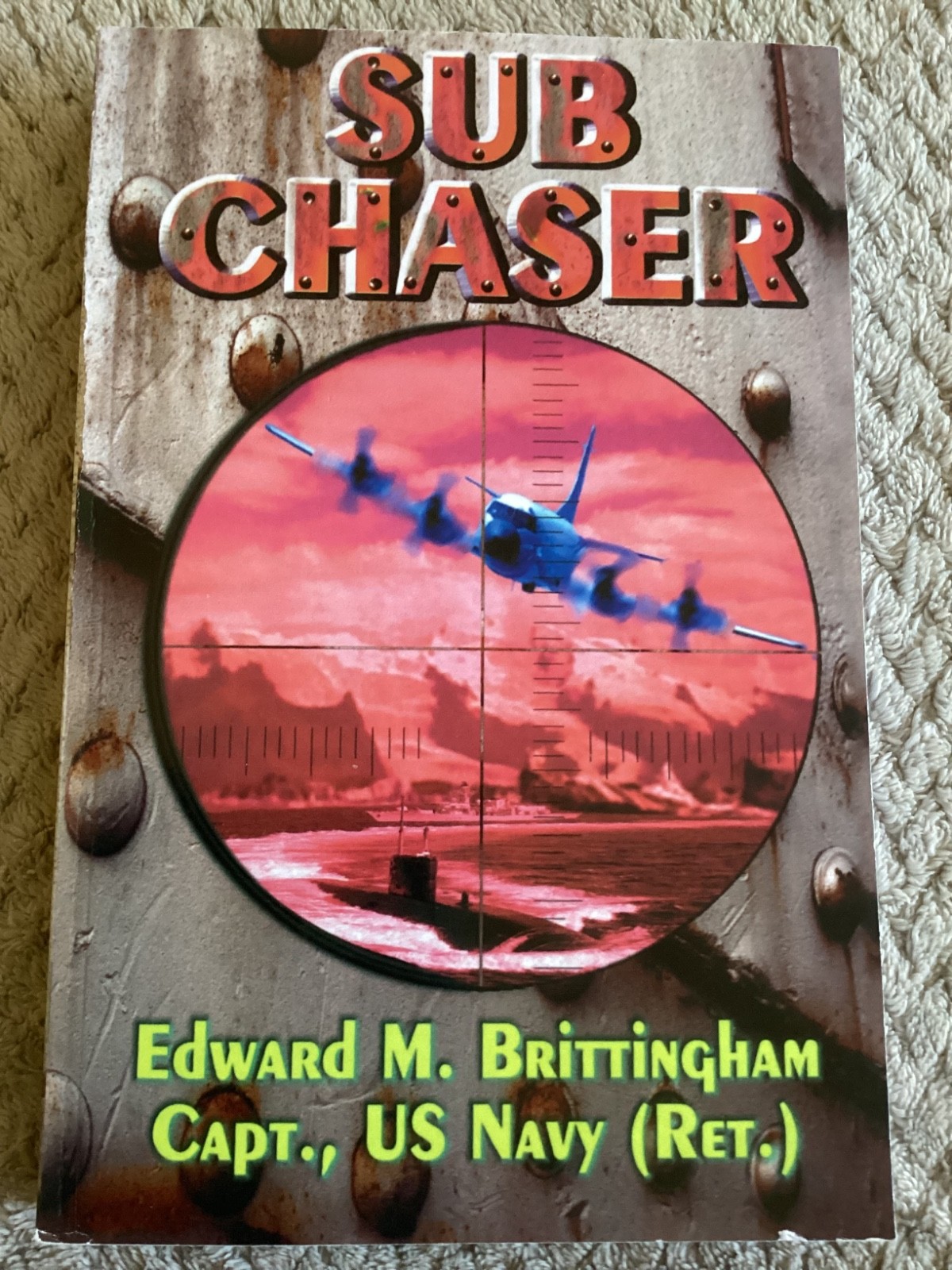 *Signed* Sub Chaser by Edward M. Brittingham Capt., US Navy (Ret) (2007, TPB)