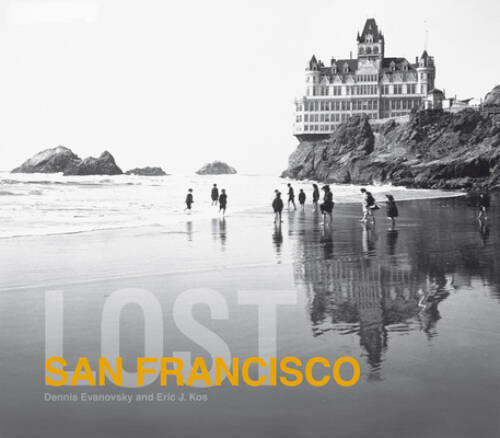 Lost San Francisco – Hardcover By Evanovsky, Dennis – GOOD