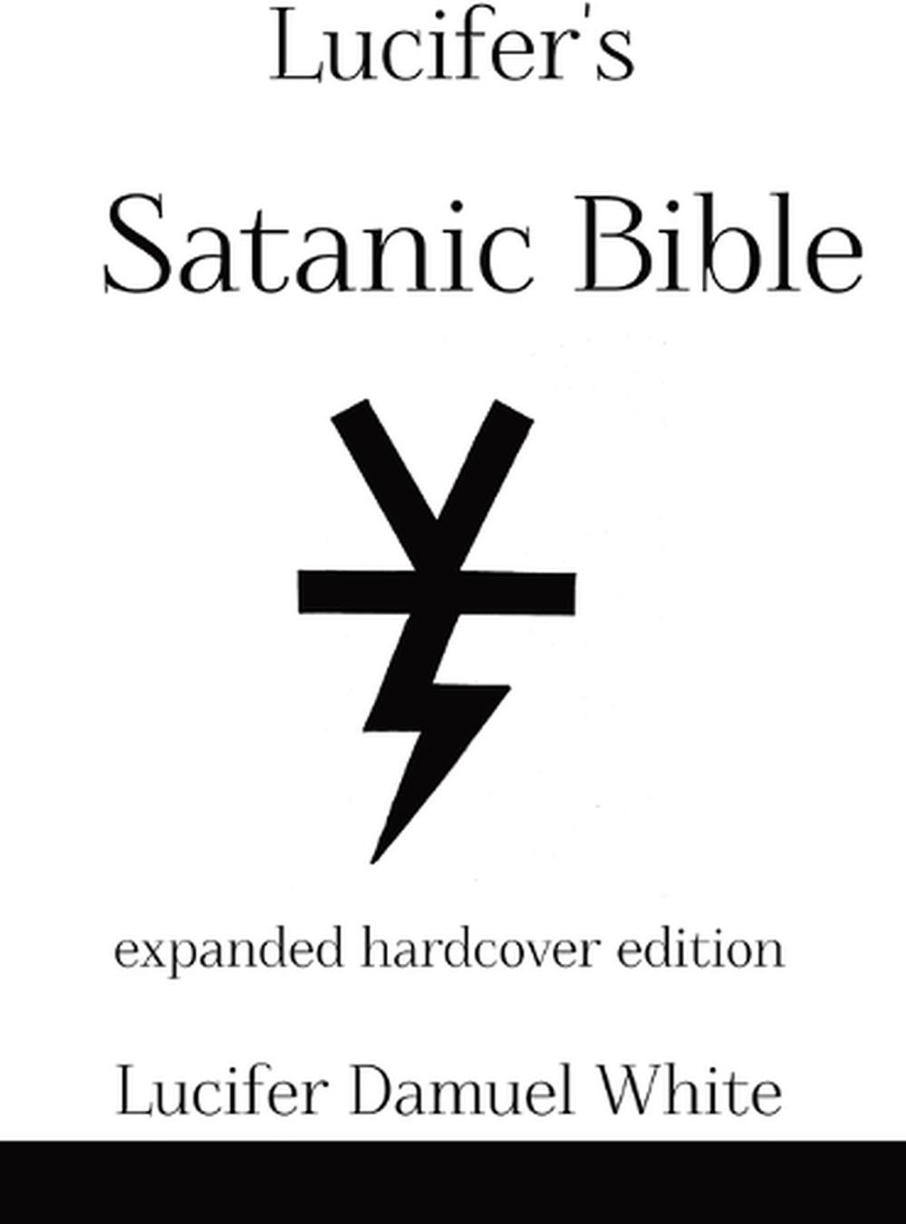 Lucifer’s Satanic Bible: Expanded Hardcover Edition by Lucifer Damuel White Hard