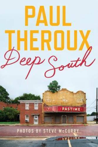 Deep South: Four Seasons on Back Roads – Hardcover By Theroux, Paul – GOOD