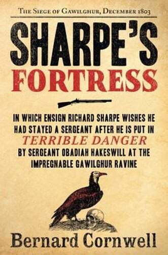 Sharpe’s Fortress: Richard Sharpe and the Siege of Gawilghur, December 1803