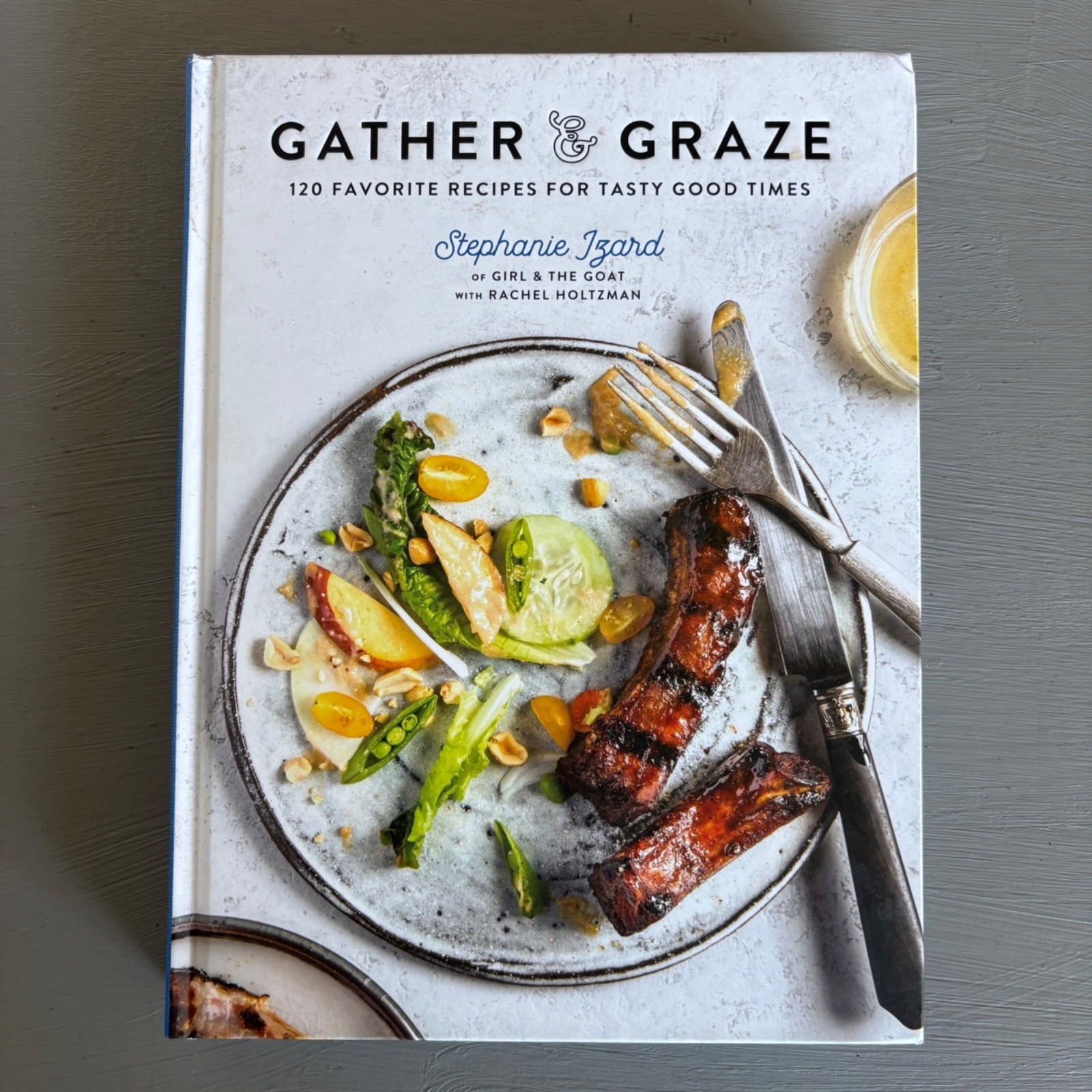 Gather & Graze Cookbook Stephanie Izard Iron Chef 120 Recipes Hardcover Book