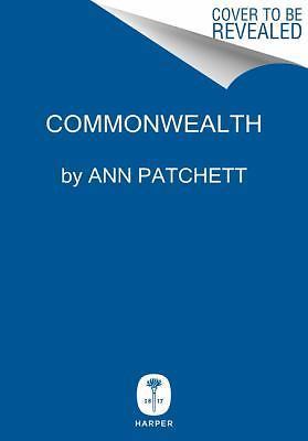 Commonwealth – 0062491792, hardcover, Ann Patchett