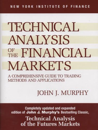 Technical Analysis of the Financial Markets : A Comprehensive Guide to…