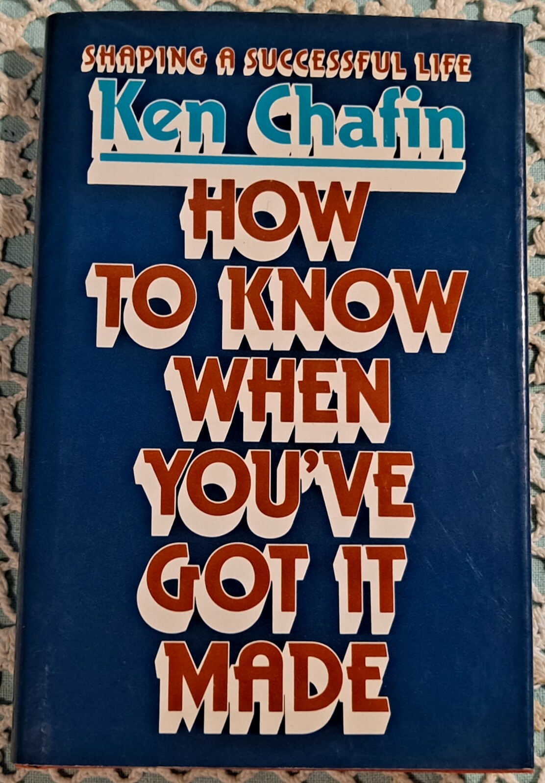 How to Know When You’ve Got It Made by Ken Chafin, 1981, HC w/ DJ, 168 pages