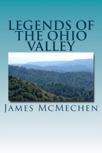Legends Of The Ohio Valley: Thrilling Incidents Of Indian Warfare (RePrint)