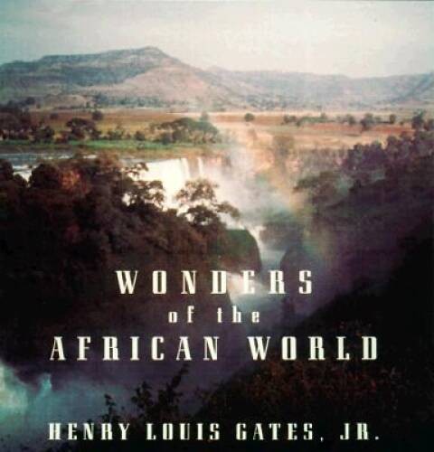 Wonders of the African World – Hardcover By Gates Jr, Henry Louis – VERY GOOD