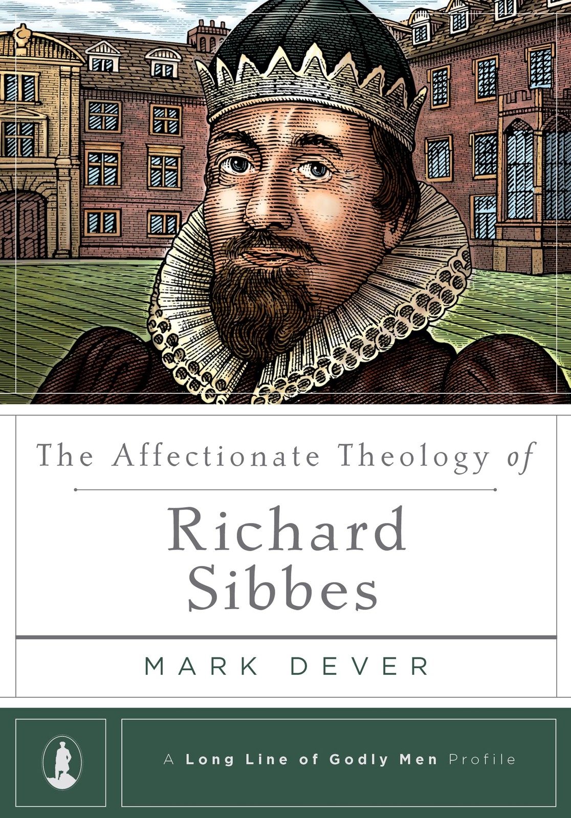 The Affectionate Theology of Richard Sibbes (A Long Line of Godly Men Profil…