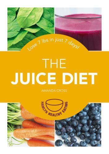 The Juice Diet: Lose 7lbs in just 7 days! by Cross, Amanda Book The Fast Free