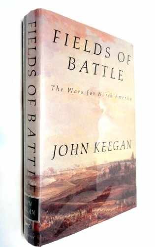 Fields of Battle: The Wars for North – Hardcover, by Keegan John – Very Good u