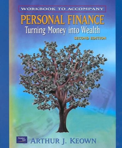 Workbook to Accompany: Personal Finance Turning Money Into Wealth, 2nd Ed