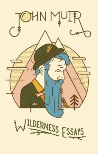 Wilderness Essays – Hardcover By Muir, John – GOOD