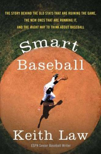 Smart Baseball: The Story Behind the Old Stats That Are Ruining the Game, – GOOD