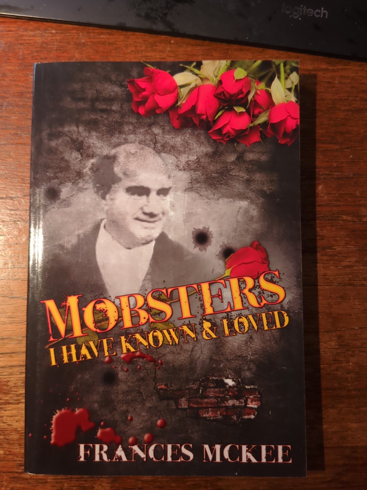 MOBSTERS I HAVE KNOWN AND LOVED By Frances Mckee Signed! Brand New Pbk 246 Pages
