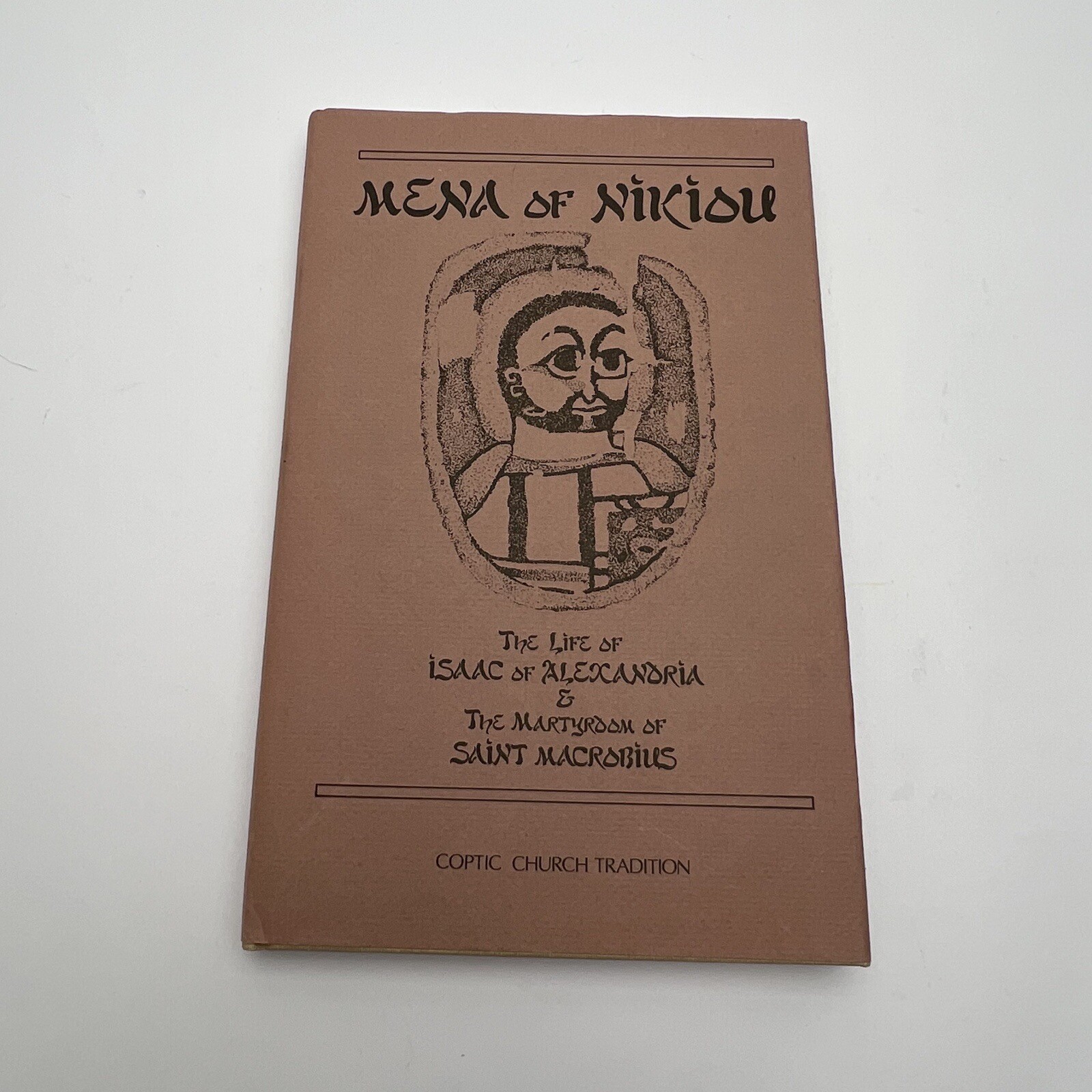 The Life of Isaac of Alexandria & the Martyrdom of Saint Macrobius: Volume 107