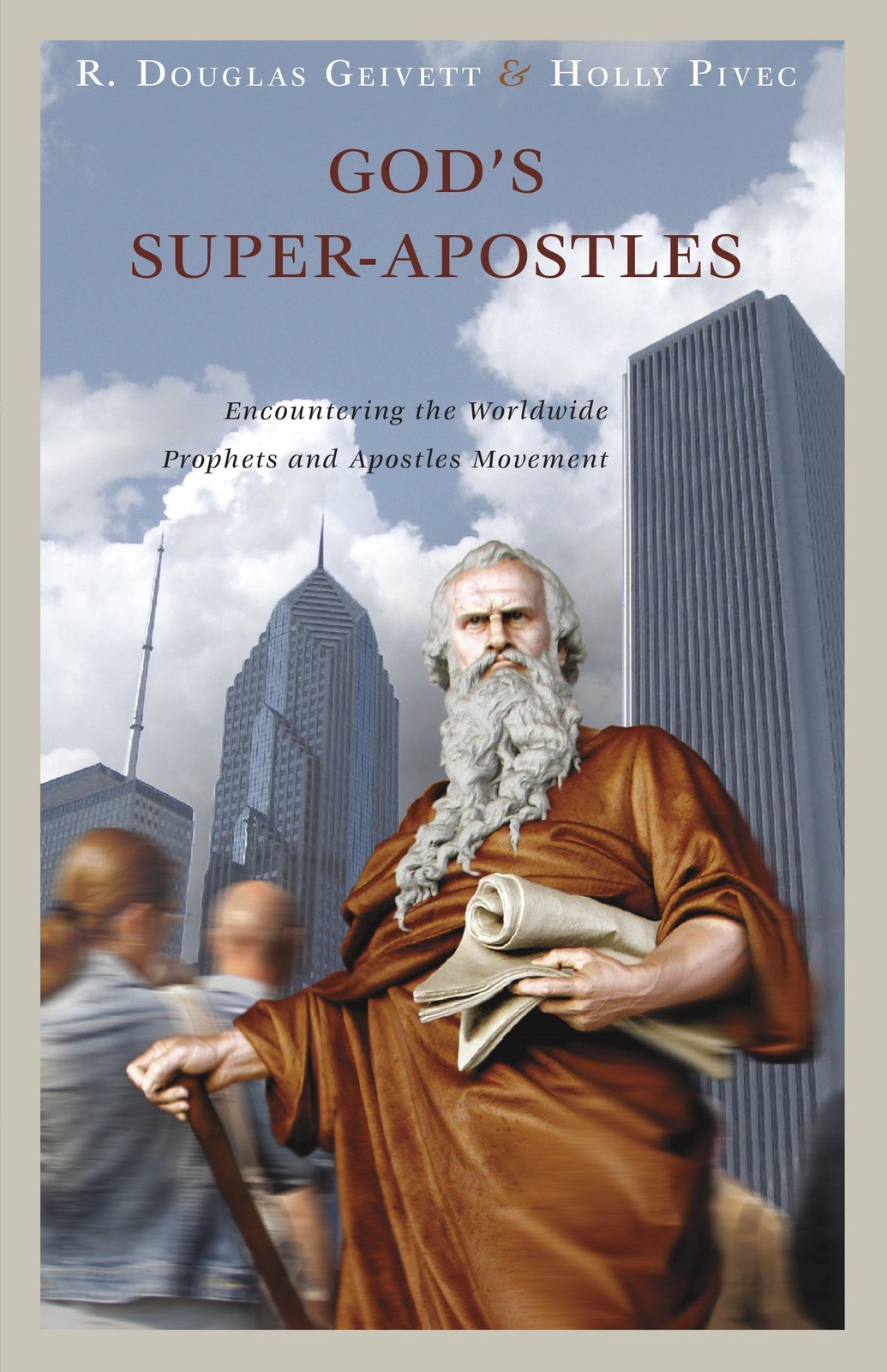 God’s Super-Apostles: Encountering the Worldwide Prophets and …