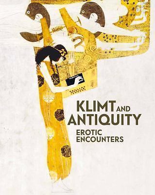 Klimt and Antiquity: Erotic Encounters by Tobias G Natter and Stella Rollig 2017