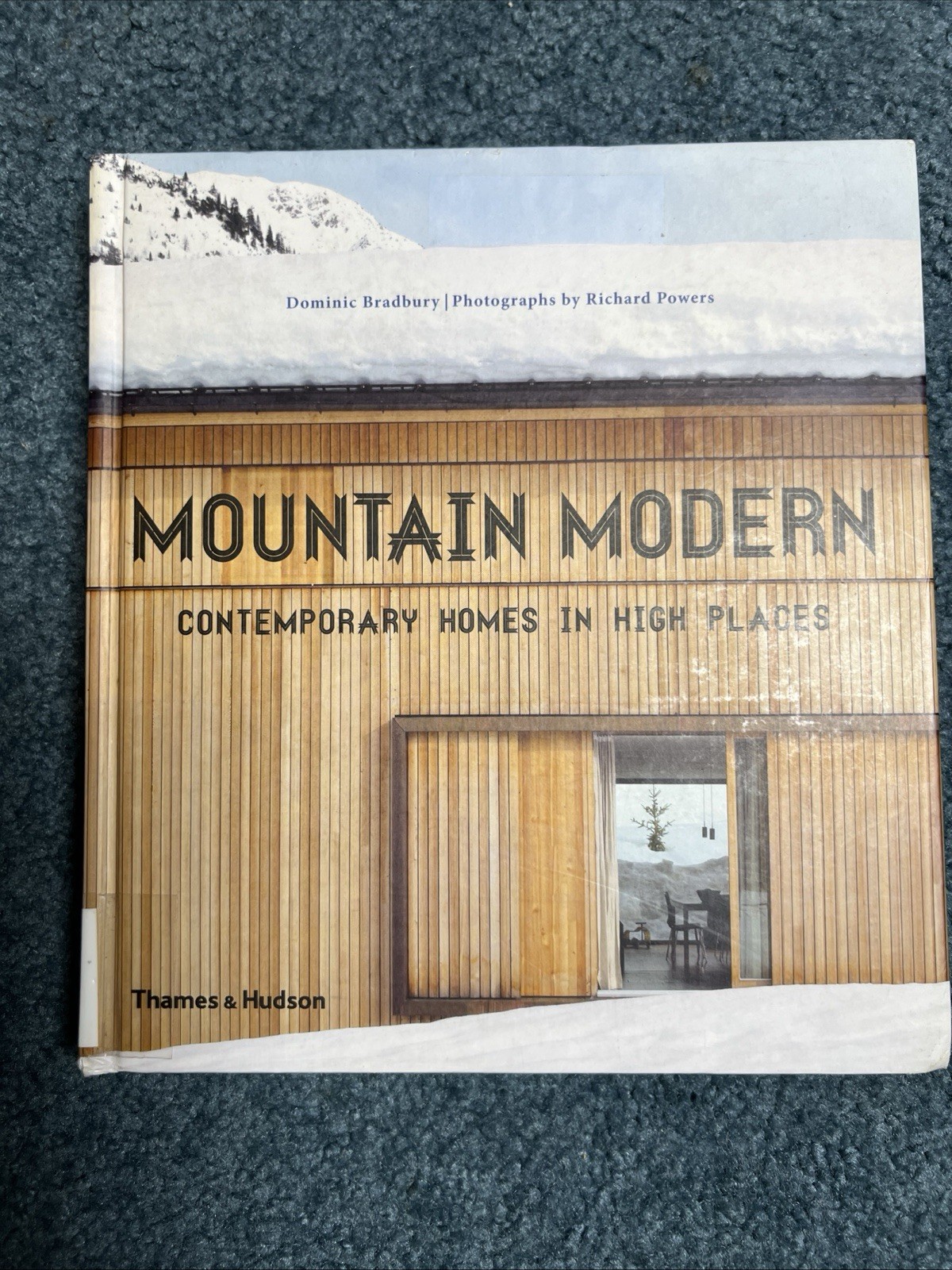 Mountain Modern by Dominic Bradbury Photos by Richard Powers