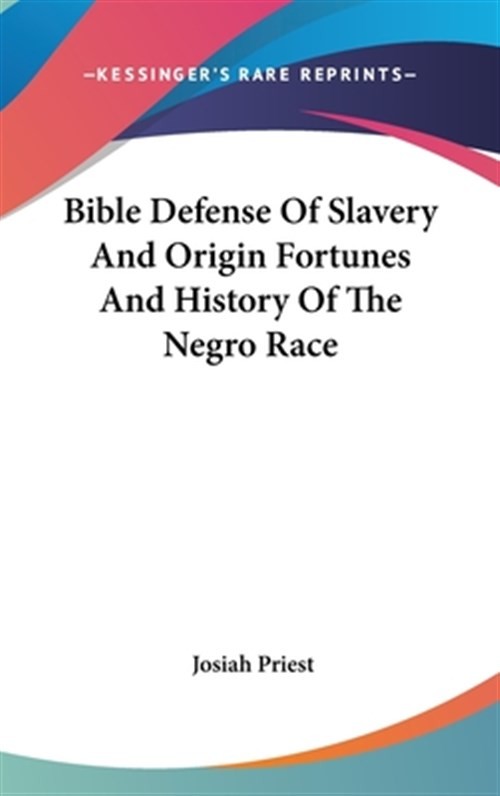 Bible Defense of Slavery and Origin Fort, Hardcover by Priest, Josiah, Brand …