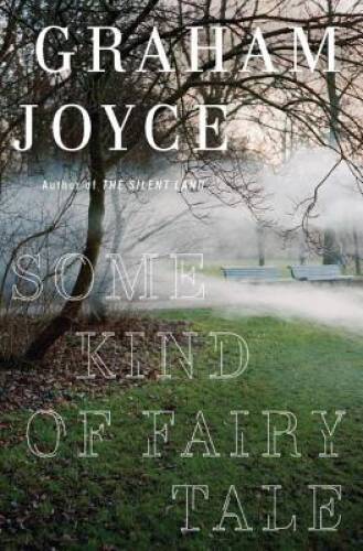 Some Kind of Fairy Tale: A Novel – Hardcover By Joyce, Graham – GOOD