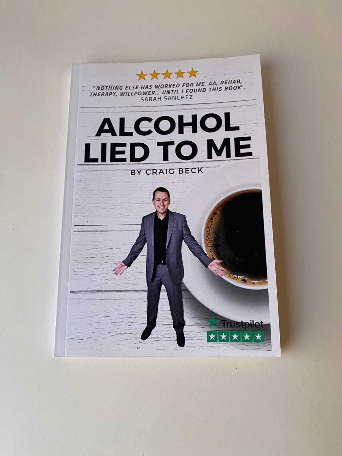 Alcohol Lied to Me The Intelligent Way to Escape Alcohol Addiction by Craig Beck