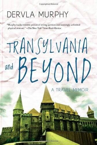 Transylvania and Beyond: A Travel Memoir – Paperback By Murphy, Dervla – GOOD