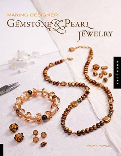 Making Designer Gemstone and Pearl Jewelry – Paperback By Powley, Tammy – GOOD