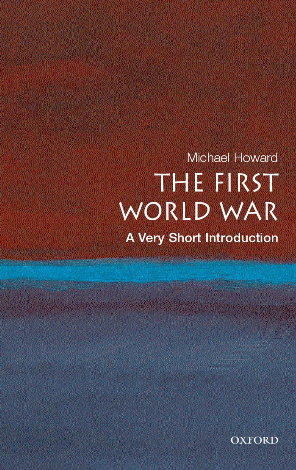 The First World War: A Very Short Introduction – paperback Howard, Michael